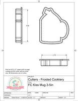 Frosted Cookiery Kiss Mug Cookie Cutter/Fondant Cutter or STL Download