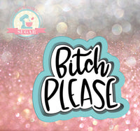 Bitch Please Plaque (Cadies Cookies) Cookie Cutter/Fondant Cutter or STL Download