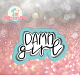 Damn Girl Plaque (Cadies Cookies) Cookie Cutter/Fondant Cutter or STL Download